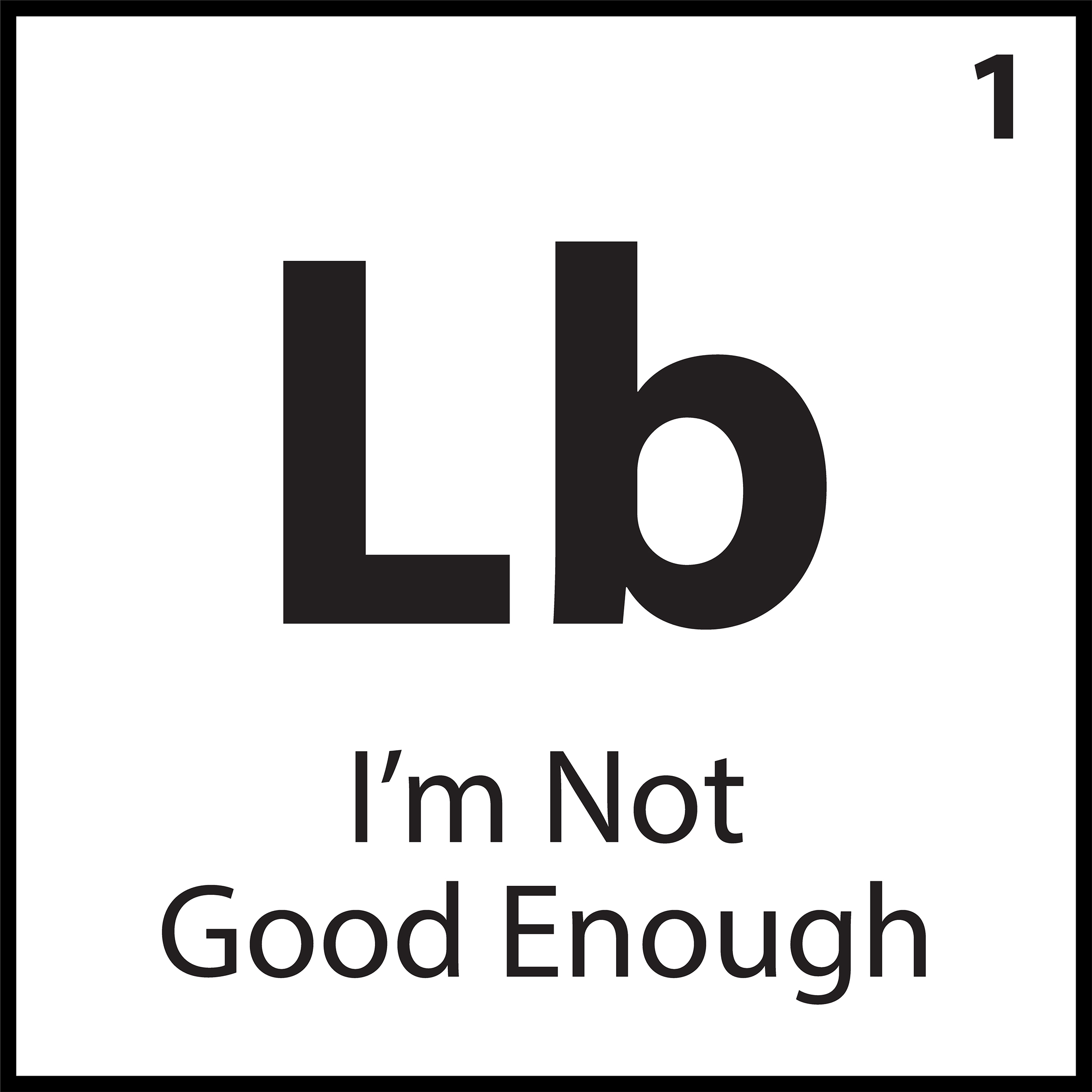 I'm not Good Enough