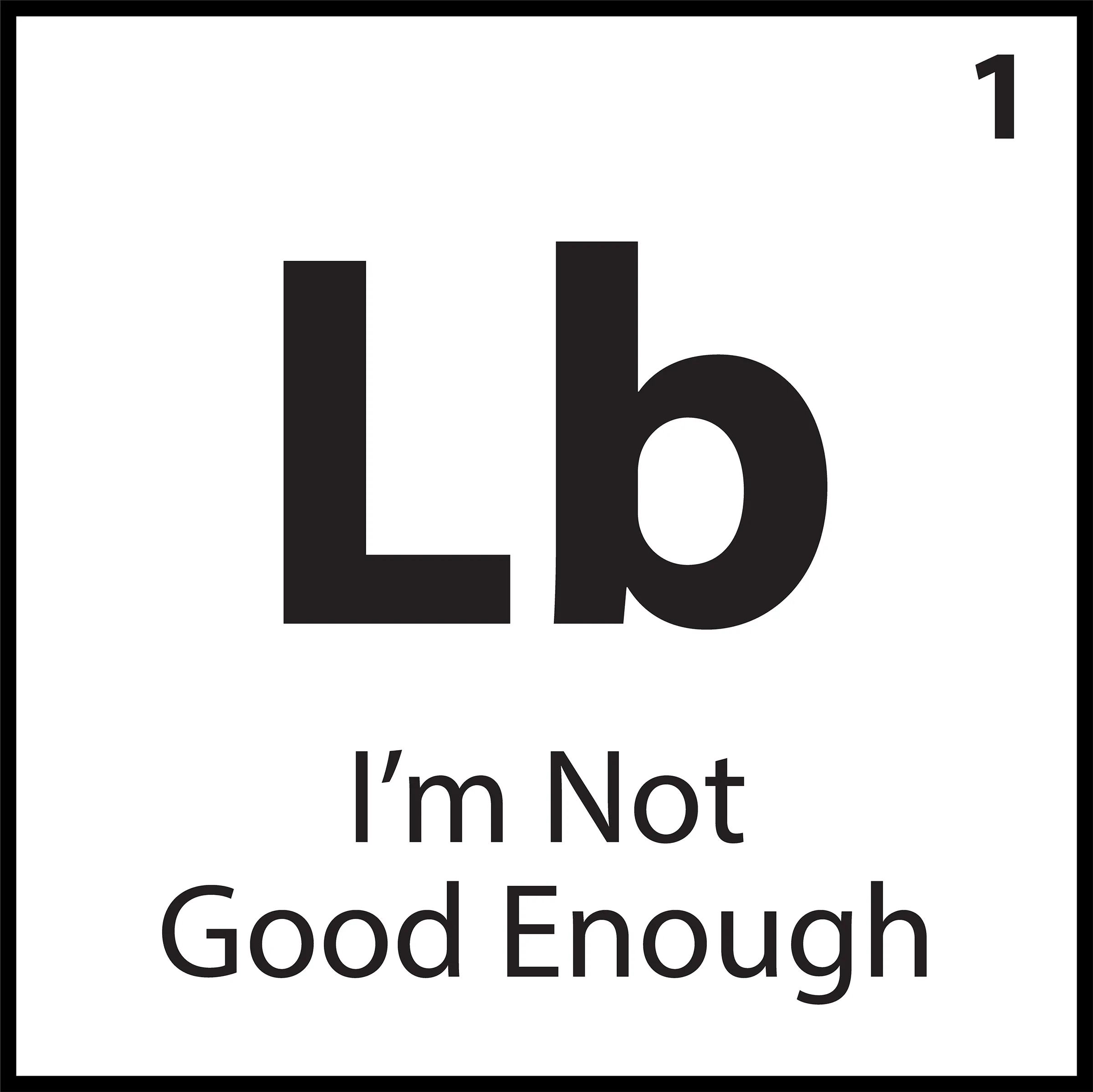 I'm not Good Enough