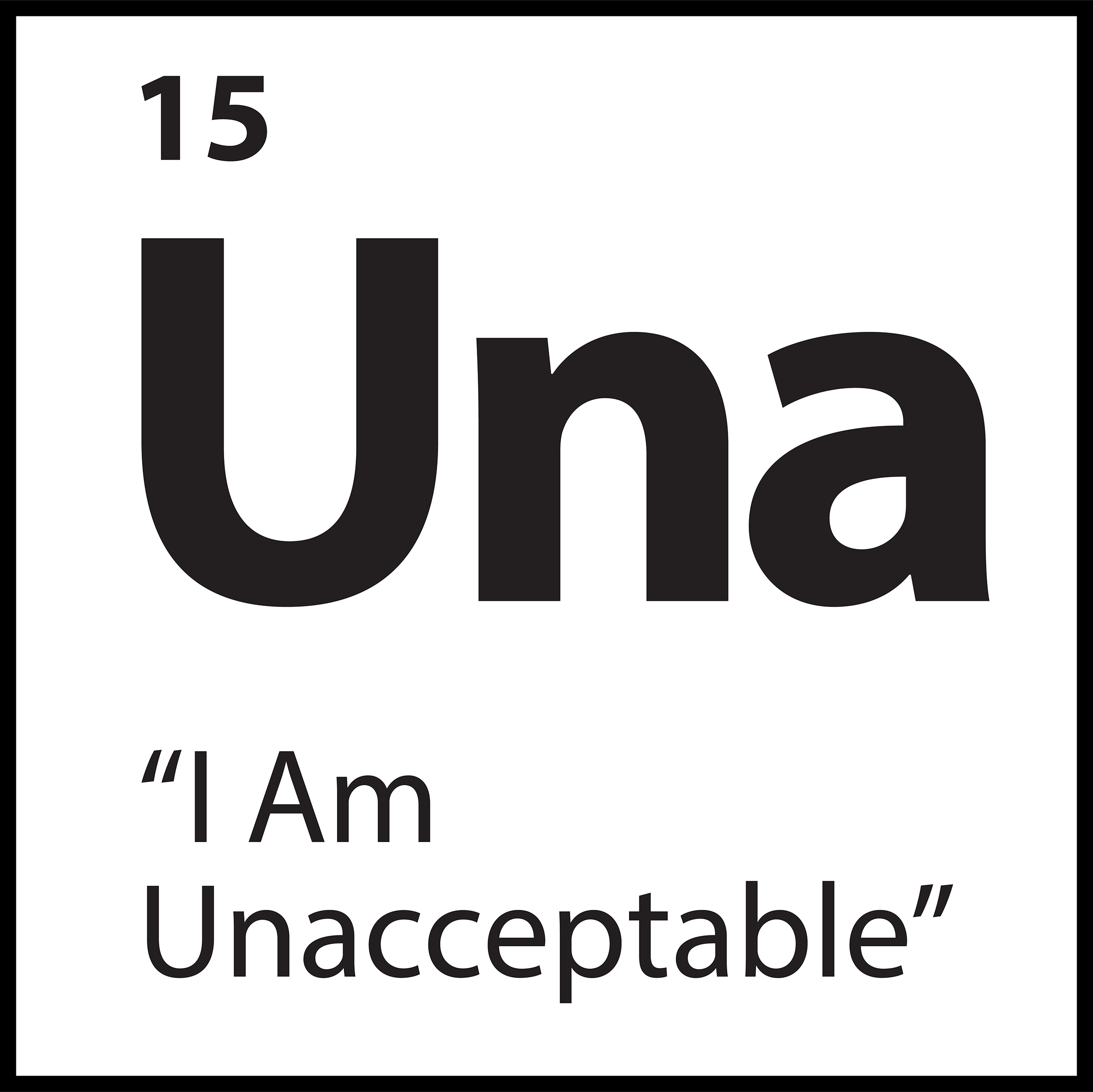 Core Belief Una – “I Am Unacceptable” – ShiftGrit Periodic Table of Limiting Beliefs