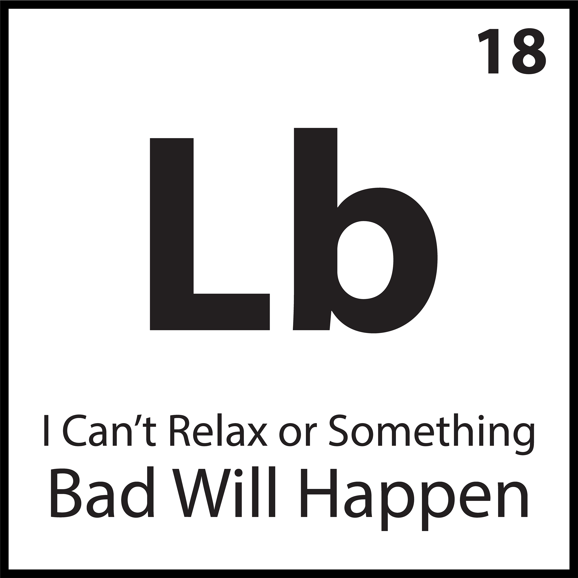 Periodic belief tile labeled “Lb” with the phrase “I Can’t Relax or Something Bad Will Happen” — part of the ShiftGrit Core Belief Pattern series.