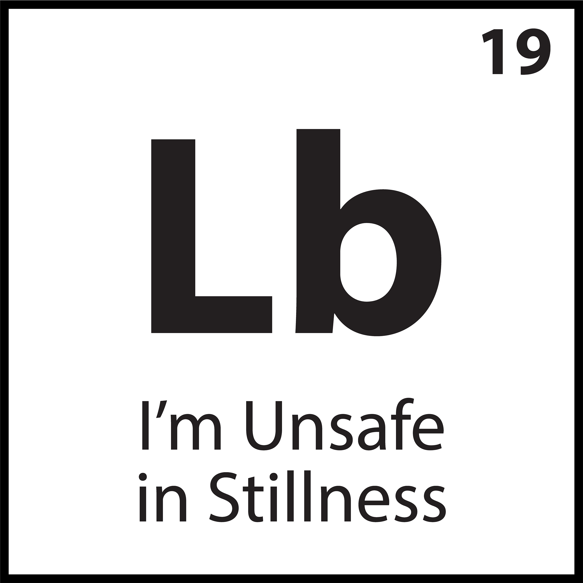 Periodic-style belief tile labeled “Lb” with the phrase “I’m Unsafe in Stillness” — part of the ShiftGrit Core Belief Pattern Archive.