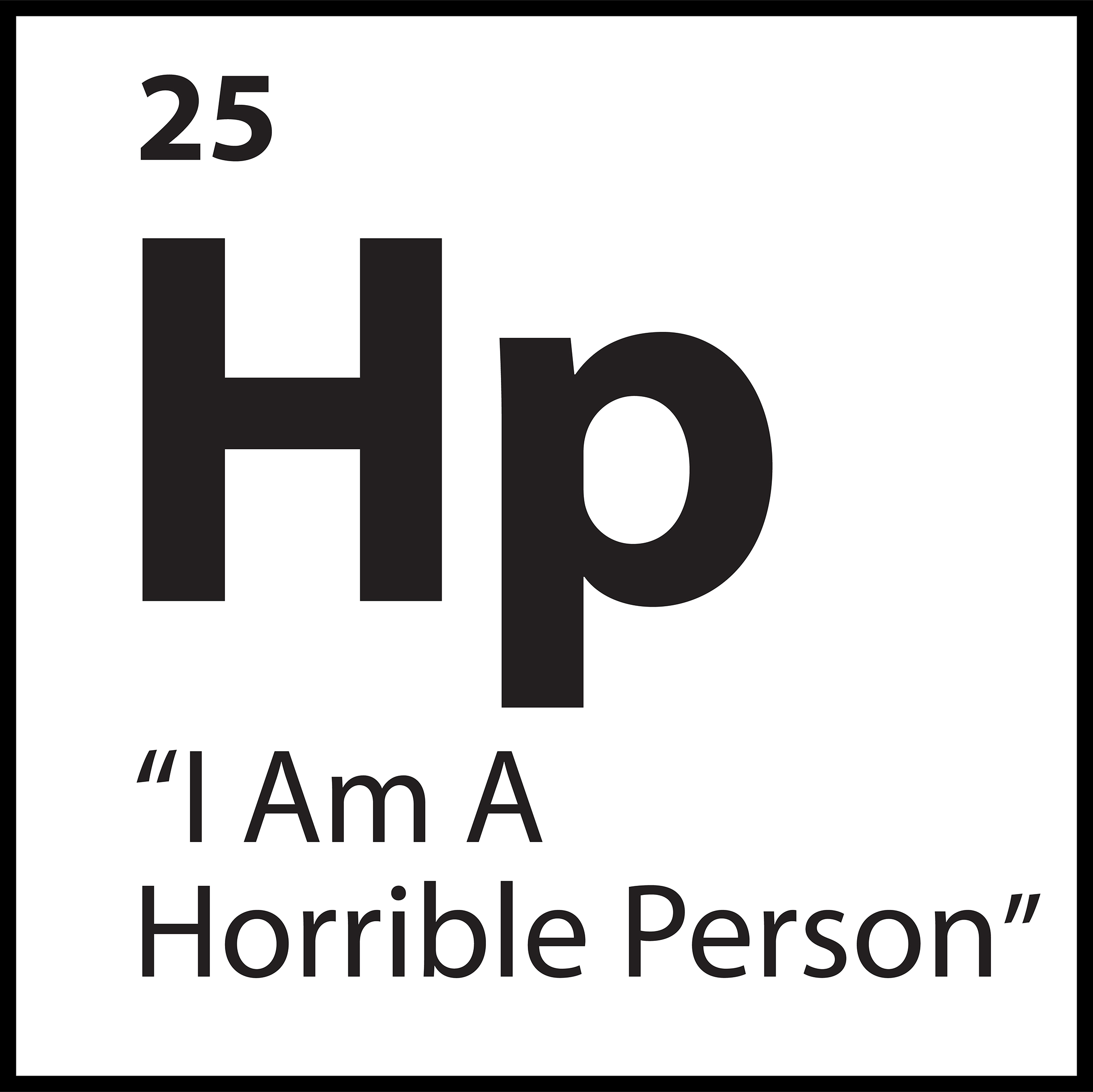 Core Belief Hp – “I Am A Horrible Person” – ShiftGrit Periodic Table of Limiting Beliefs