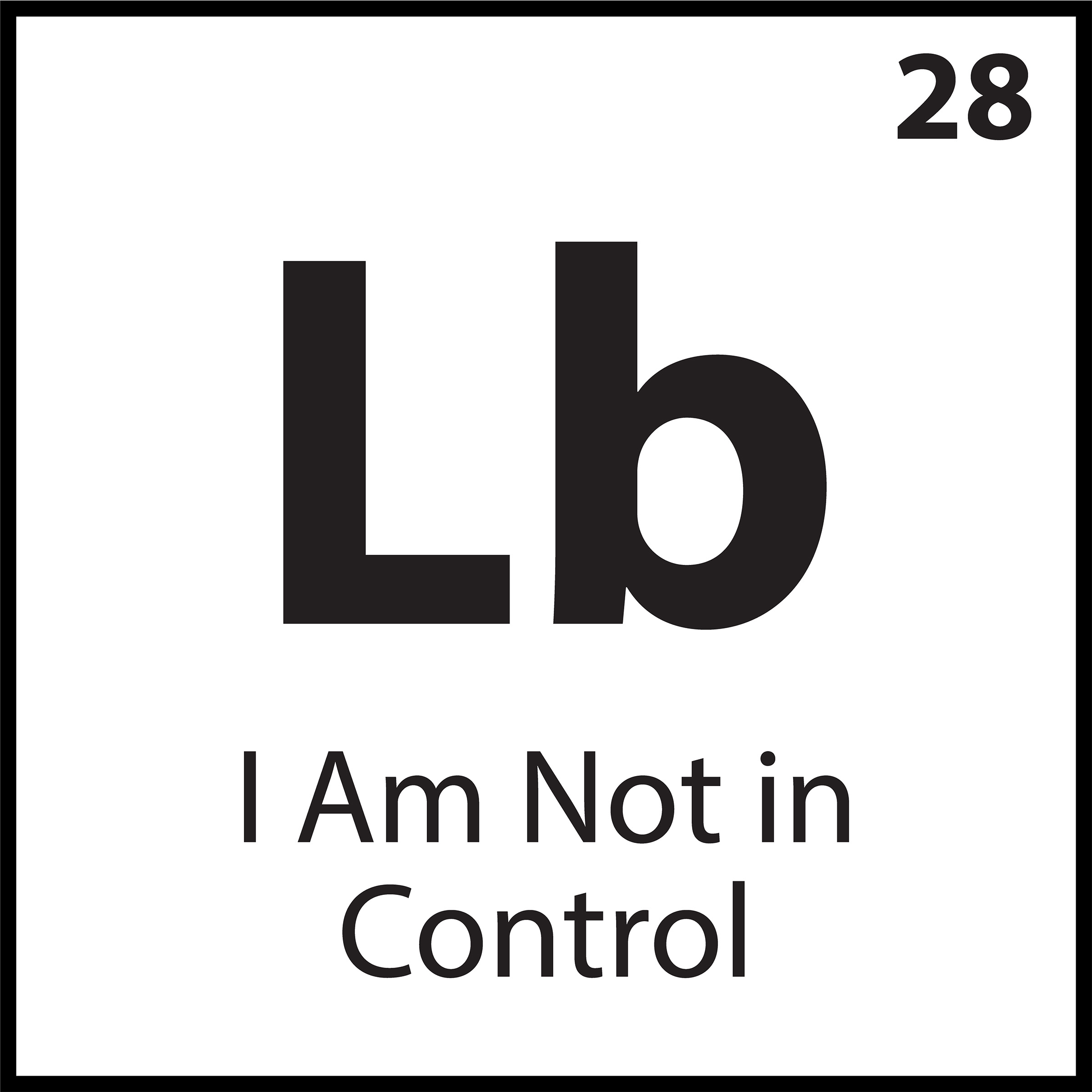 Periodic belief tile labeled “Lb” with the phrase “I Am Not in Control” — part of the ShiftGrit Core Belief Pattern Archive.