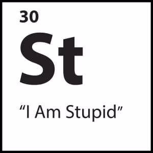“I Am Stupid”