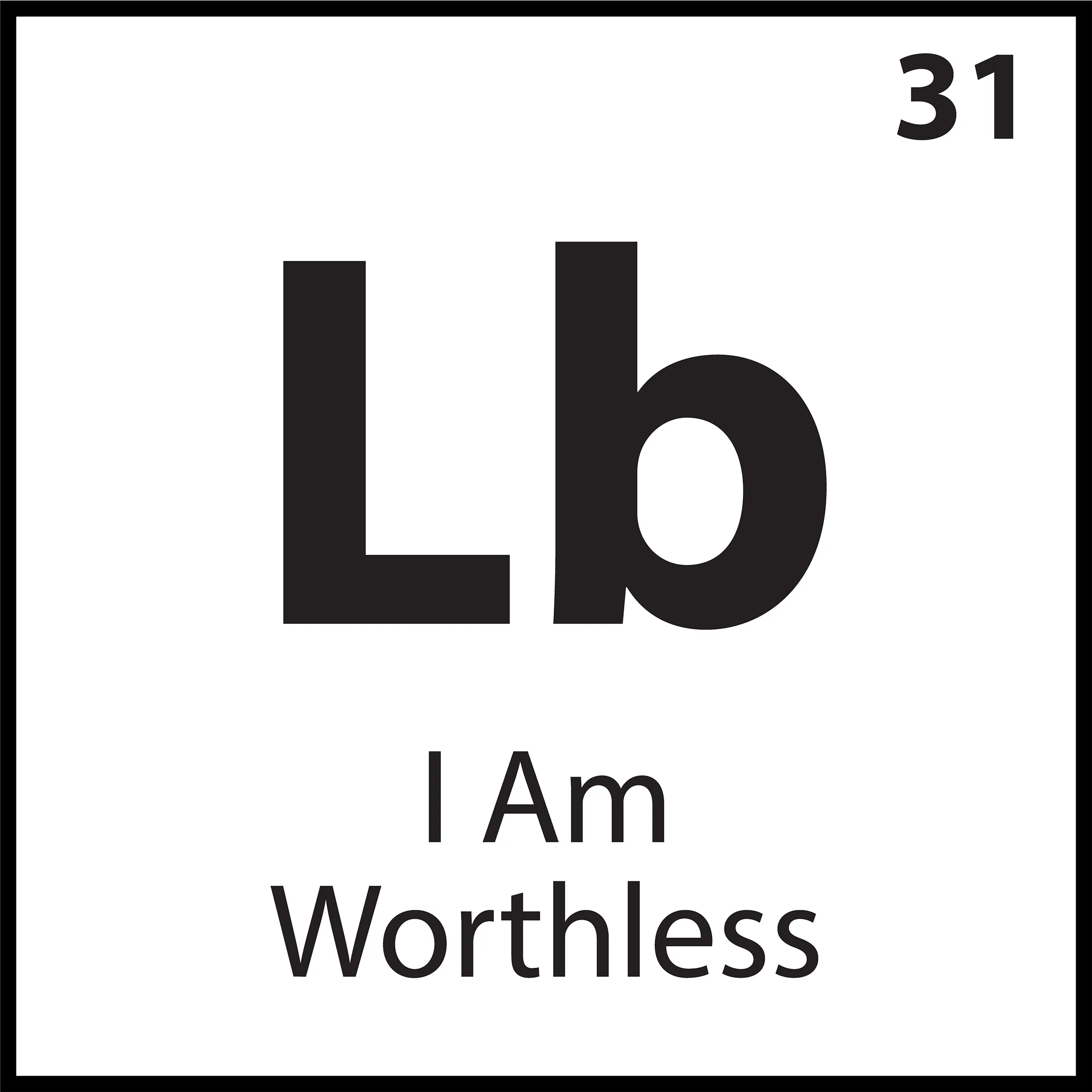 I am worthless