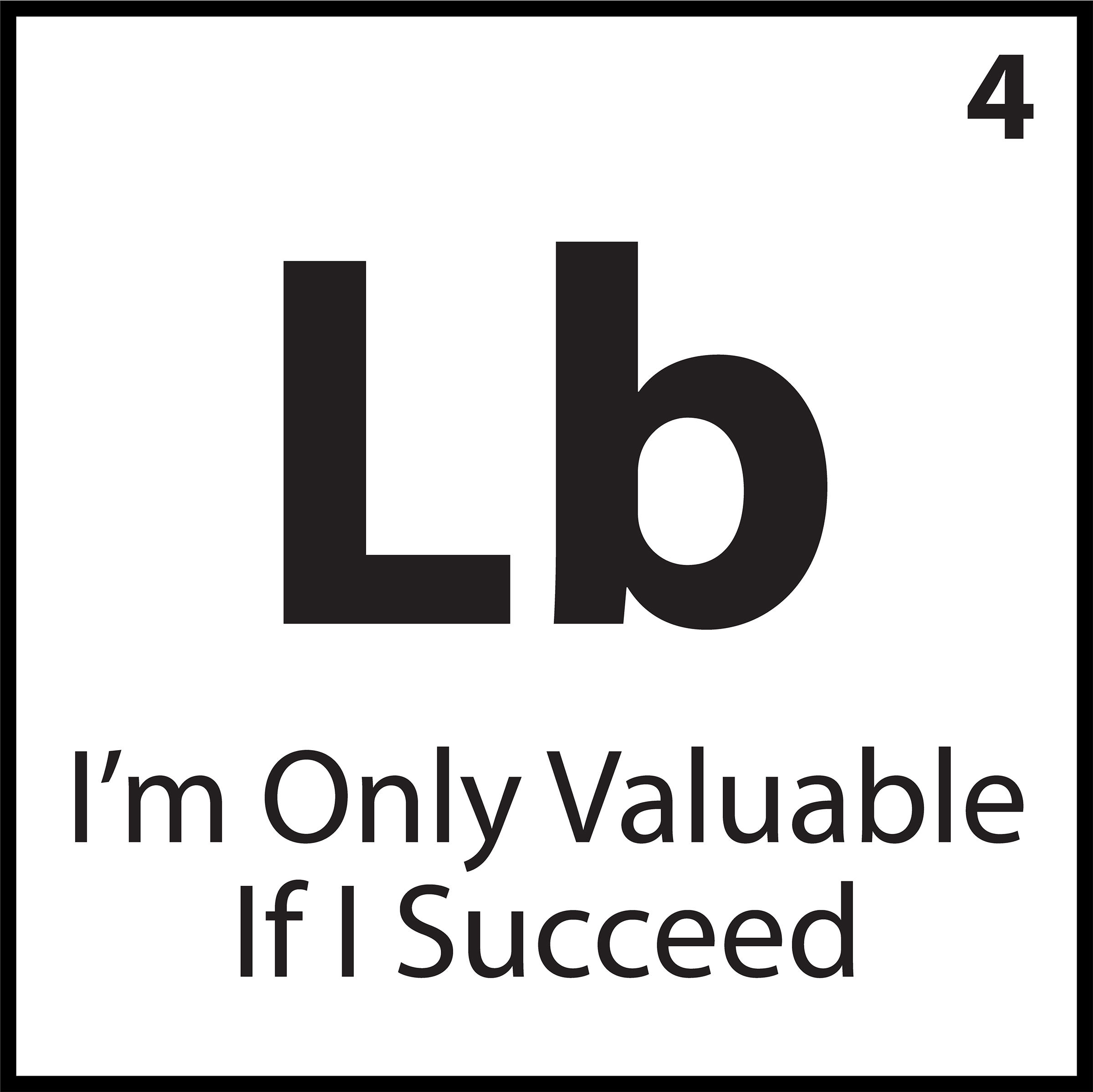 I'm only valuable if i succeed