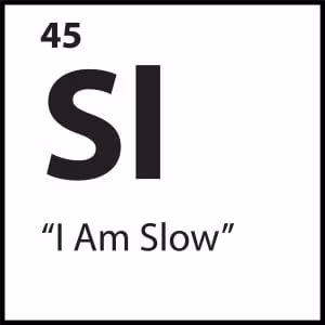 “I Am Slow”