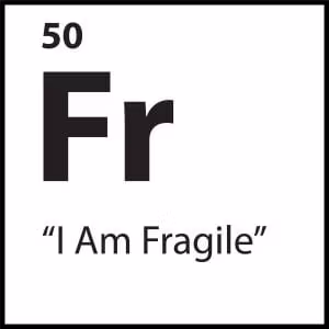 “I Am Fragile”