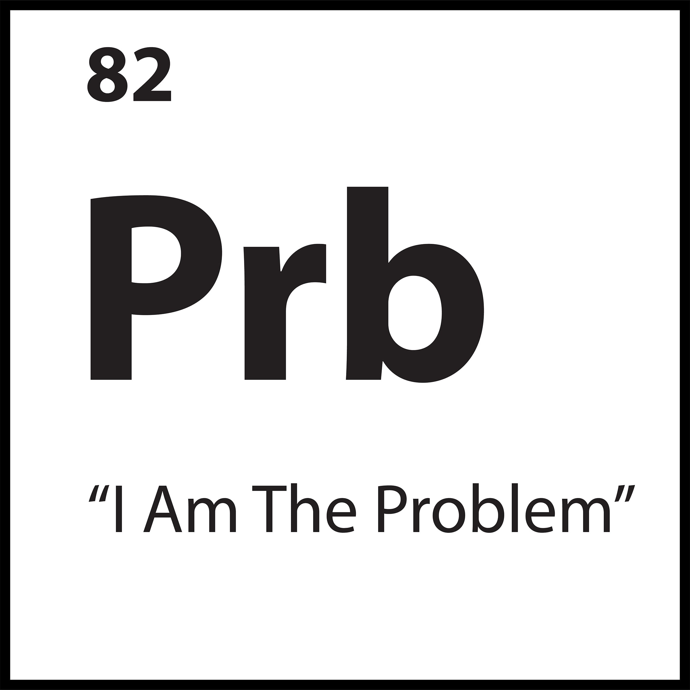 Limiting belief tile Prb representing I Am The Problem in the ShiftGrit Periodic Table of Limiting Beliefs.
